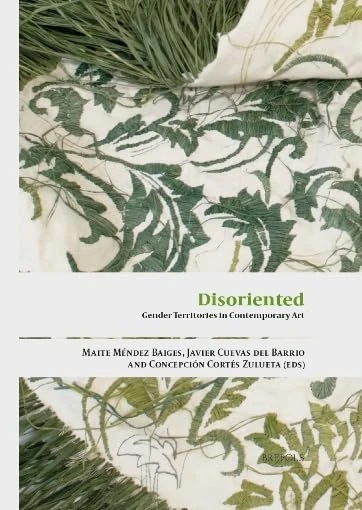 Disoriented: Gender Territories in Contemporary Art (Women and Gender in the Arts, 3)