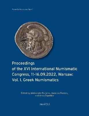 Proceedings of the XVI International Numismatic Congress, 11-16.09.2022, Warsaw: Vol. I. Greek Numismatics: 10 (Warsaw Studies in Archaeology)