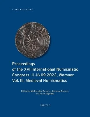 Proceedings of the XVI International Numismatic Congress, 11-16.09.2022, Warsaw: Vol. III. Medieval Numismatics: 12 (Warsaw Studies in Archaeology)