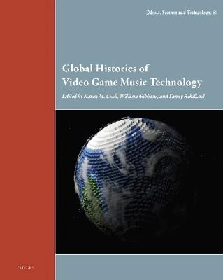 Global Histories of Video Game Music Technology: 8 (Music, Science and Technology)