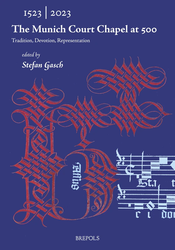 The Munich Court Chapel at 500: Tradition, Devotion, Representation