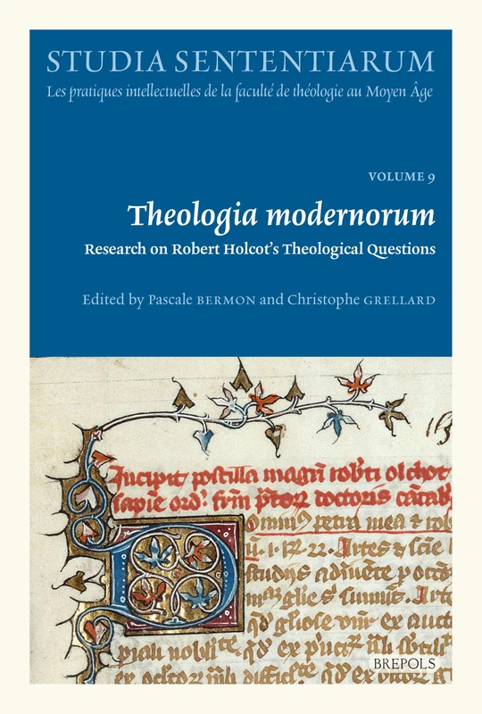 Theologia Modernorum: Research on Robert Holcot's Theological Questions (Studia Sententiarum, 9)