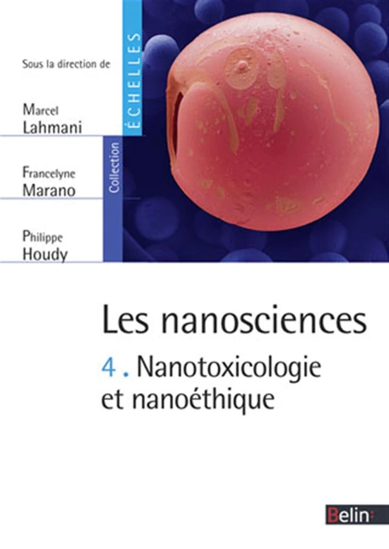 les nanosciences 4: Tome 4, Nanotoxicologie et nanoéthique