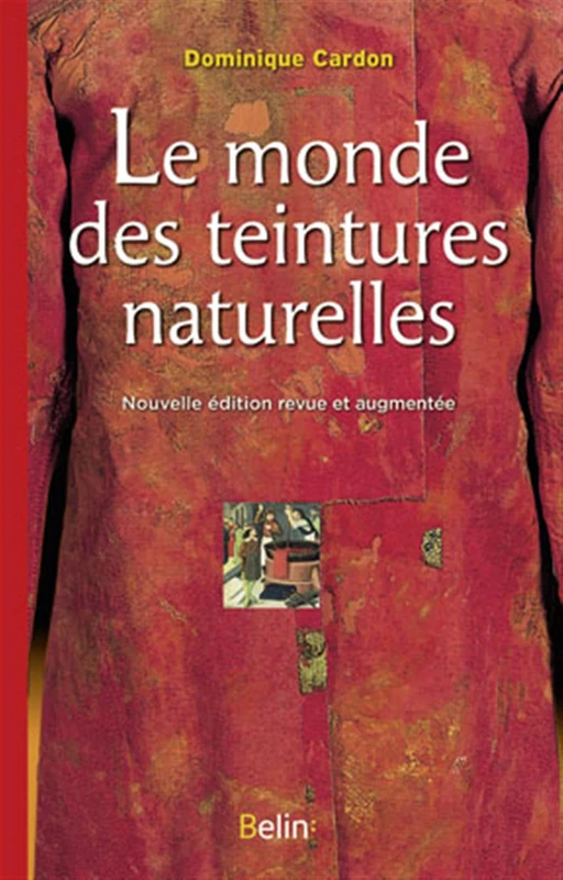 Le monde des teintures naturelles: Nouvelle édition