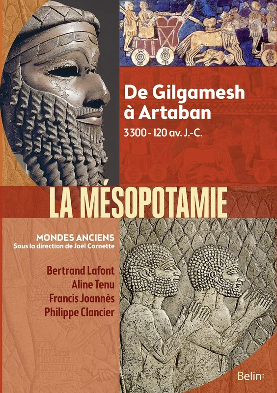 Mésopotamie - De Gilgamesh à Artaban (3000 - 120 av. J.-C.)