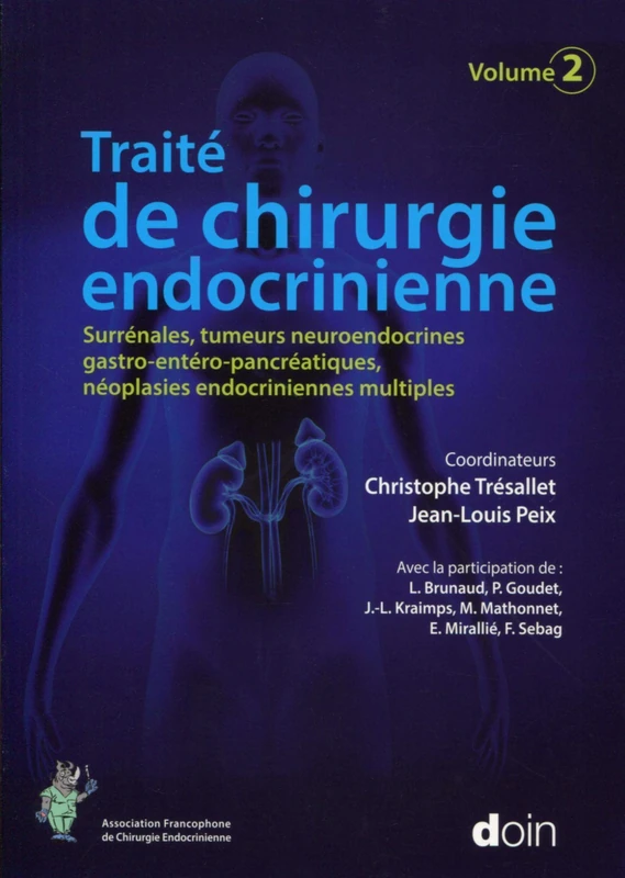 Traité de chirurgie endocrinienne. Volume 2: Surrénales, tumeurs neuroendocrines gastro-entéro-pancréatiques, néoplasies endocriniennes multiples.