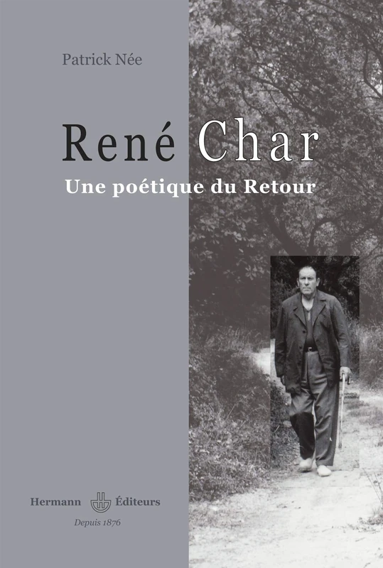 René Char: Une poétique du retour (HR.SAVOIR LETTR)