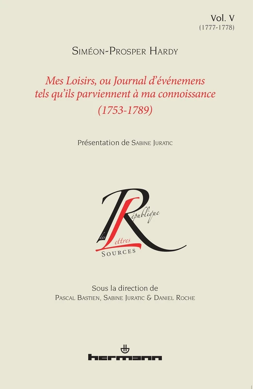 Mes loisirs ou Journal d'événemens tels qu'ils parviennent à ma connoissance (1753-1789), Volume 5: 1777-1778 (HR.COL.REP.LETT)