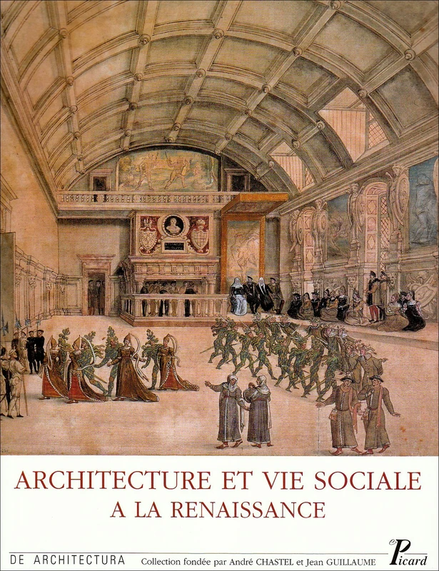Architecture et vie sociale.: L'organisation intérieure des grandes demeures de la fin du Moyen Age à la Renaissance.
