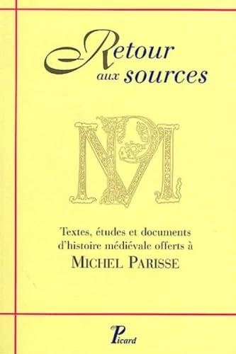 Retour aux Sources: Textes, études et documents d'histoire médiévale offerts à Michel PARISSE - Image 1
