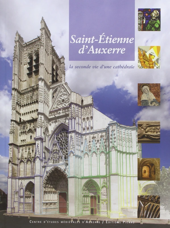 Saint-Etienne d'Auxerre: La seconde vie d?une cathédrale