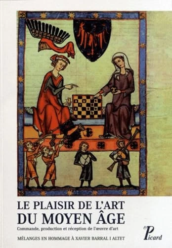 Le plaisir de l'art du Moyen Age: Commande, production et réception de l'oeuvre d'art