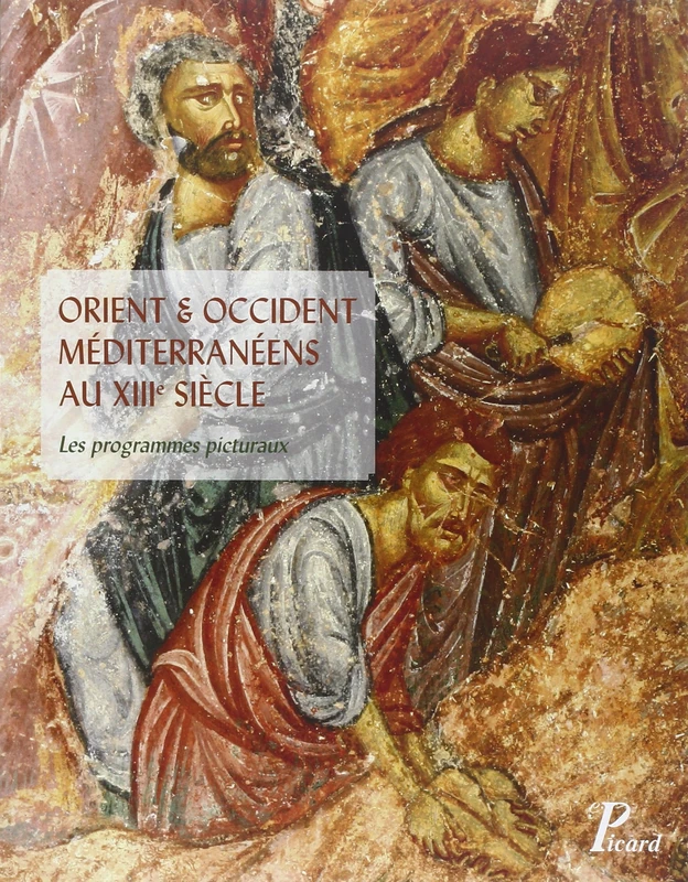 Orient et Occident méditerranéens au XIIIe siècle: Les programmes picturaux