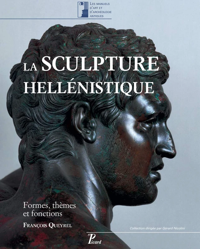 La sculpture hellénistique: Tome 1 : Formes, themes et fonctions