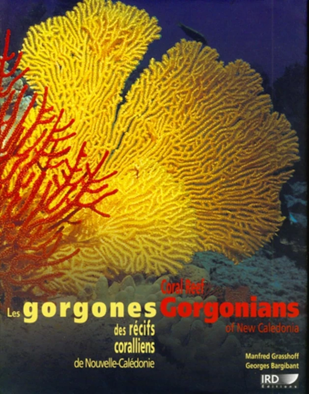 Les gorgones des récifs coralliens de Nouvelle-Calédonie: Coral reef gorgonians of New Caledonia