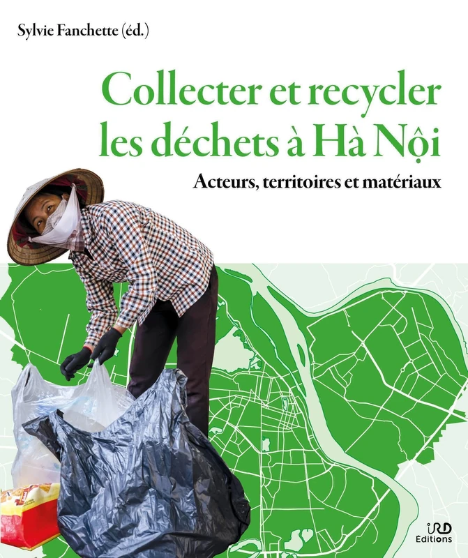 Collecter et recycler les déchets à Hà Nôi: Acteurs, territoires et matériaux