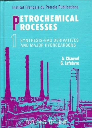 Synthesis-Gas Derivatives and Major Hydrocarbons (v. 1) (Petrochemical Processes)