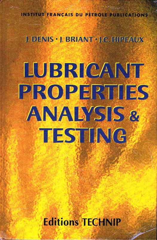 Lubricant Properties.: Analysis and Testing (Publications De L'Institut Francais Du Petrole.)