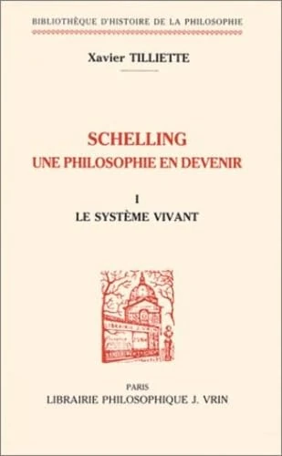 Schelling Une Philosophie En Devenir: Tome 1, Le système vivant (Bibliotheque D'Histoire de la Philosophie)