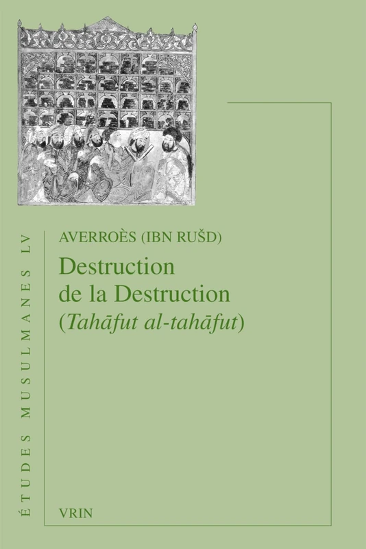 Destruction de la Destruction: (Tahafut al-tahafut) (Etudes Musulmanes)
