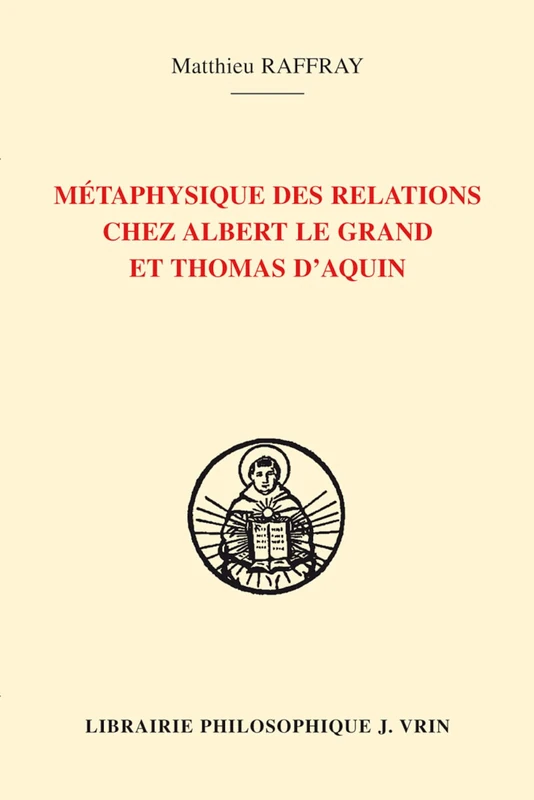 Metaphysique Des Relations Chez Albert Le Grand Et Thomas d'Aquin (Bibliotheque Thomiste) - Image 1