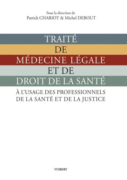 Traité de médecine légale et de droit de la santé: À l'usage des professionnels de la santé et de la justice