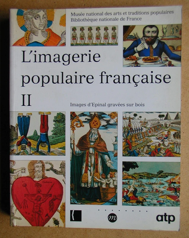 IMAGERIE POPULAIRE FRANCAISE II MUSEE NATIONAL DES ARTS ET TRADITIONS POPULAIRES: BIBLIOTHEQUE NATIONALE DE FRANCE / IMAGES D'EPINAL GRAVEES SUR BOIS