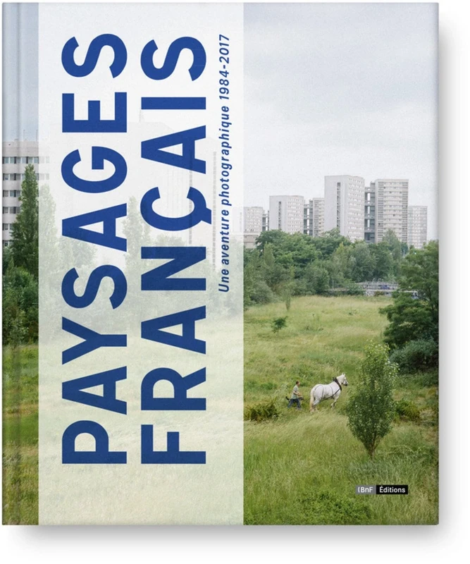 Paysages Français - Une aventure photographie 1984-2017: Une aventure photographique 1984-2017