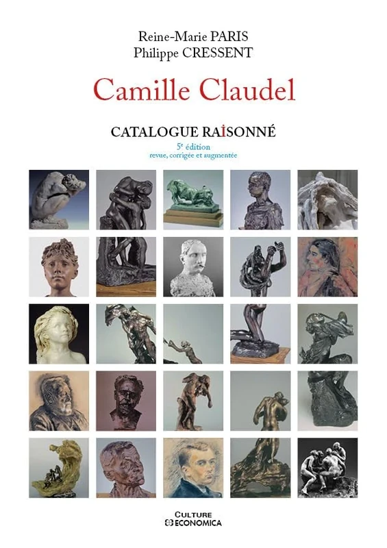 CAMILLE CLAUDEL - CATALOGUE RAISONNE, 5E EDITION REVUE, CORRIGEE ET AUGMENTEE