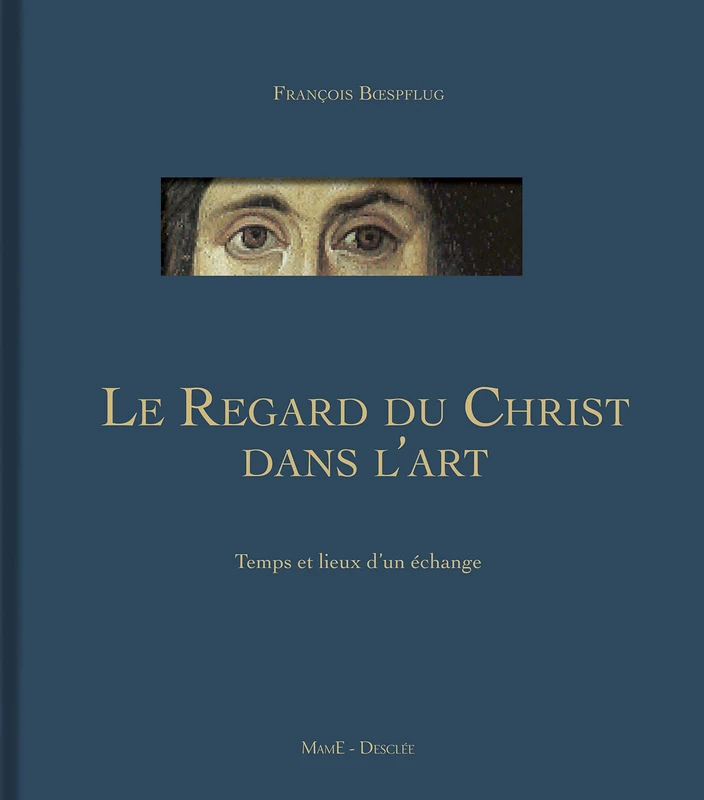 Le Regard du Christ dans l'art: Temps et lieux d'un échange