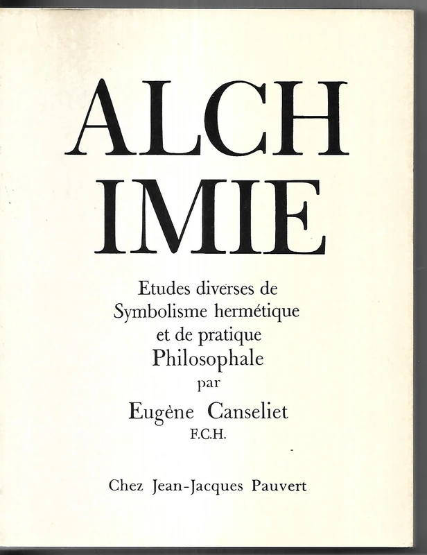 Alchimie: Études diverses de symbolisme hermétique et de pratique philosophale