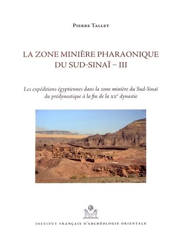 La zone minière pharaonique du sud sinaï iii: Volume 3, Les expéditions égyptiennes dans la zone minière du Sud-Sinaï du prédynastique à la fin de la XXe dynastie - Image 1