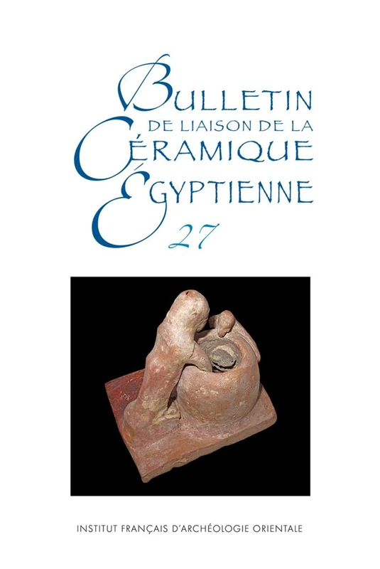 Bulletin de Liaison de la Ceramique Egyptienne 27 (Bulletin de la Ceramique Egyptienne)