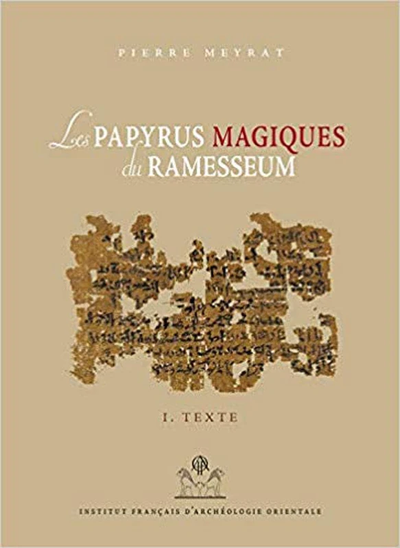 Les papyrus magiques du Ramesseum : Recherche sur une bibliothèque privée de la fin du Moyen Empire - Tome 1 et Tome 2