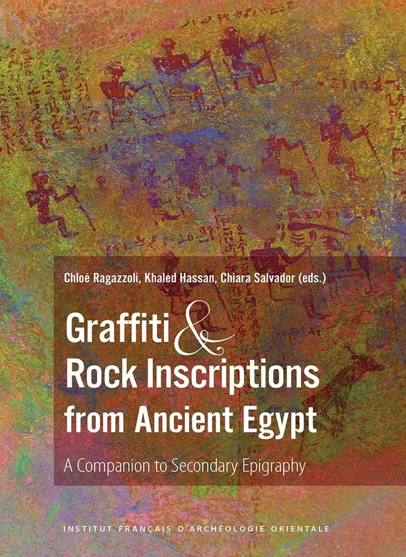 Graffiti and Rock Inscriptions from Ancient Egypt: A Companion to Secondary Epigraphy