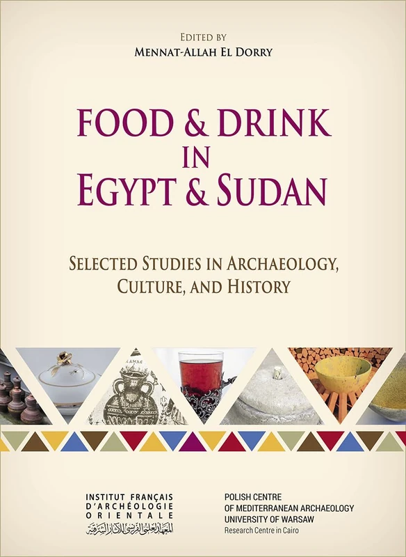 Food and Drink in Egypt and Sudan: Selected Studies in Archaeology, Culture, and History (Bibliotheque D'etude, 184)