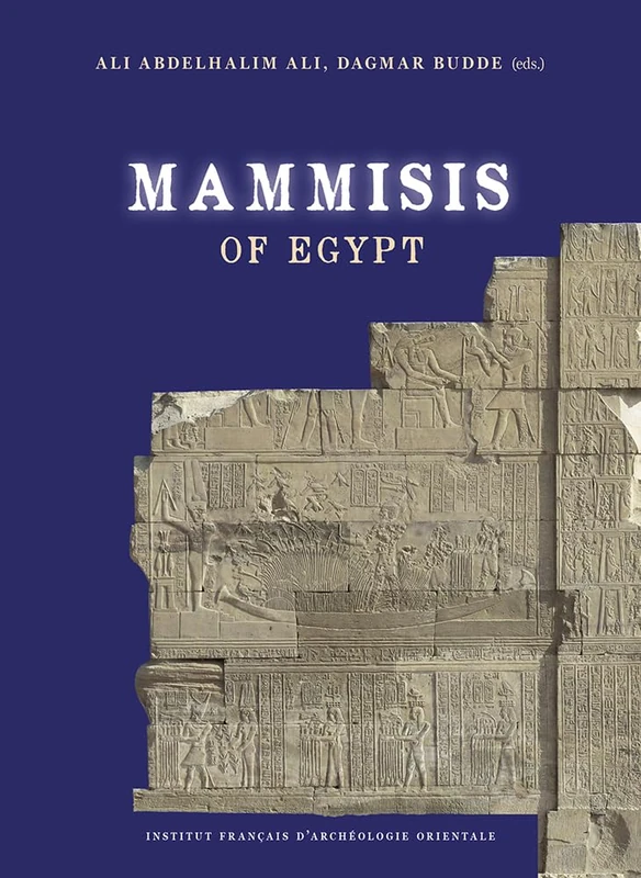 Mammisis of Egypt: Proceedings of the First International Colloquium, Held in Cairo, Ifao, 27-28 March 2019