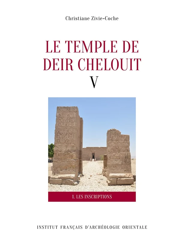 Le Temple de Deir Chelouit V: Les Inscriptions (Vol. 1, 2e Edition Revisee) / Translitteration, Traduction Et Commentaire (Vol. 2) (Temples, 5)
