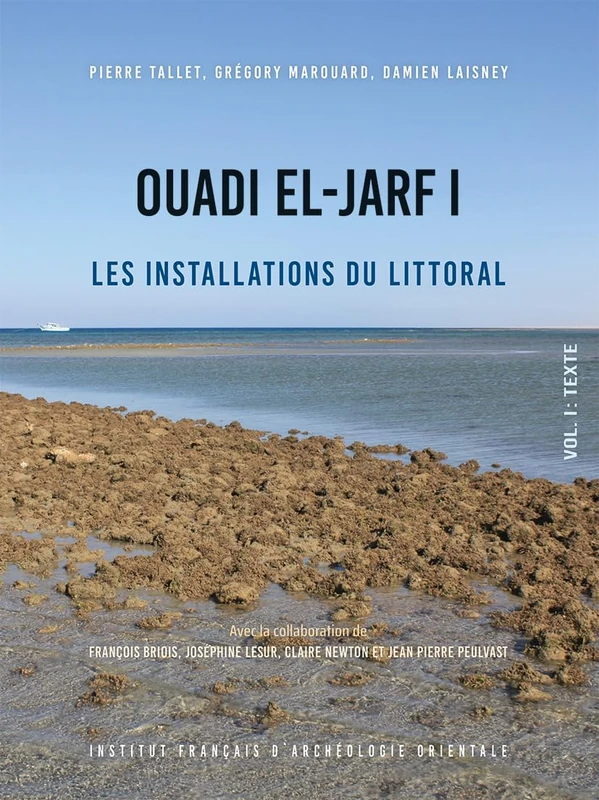 Ouadi El-Jarf I: Les Installations Du Littoral (Fouilles De L'institut Francais D'archeologie Orientale)