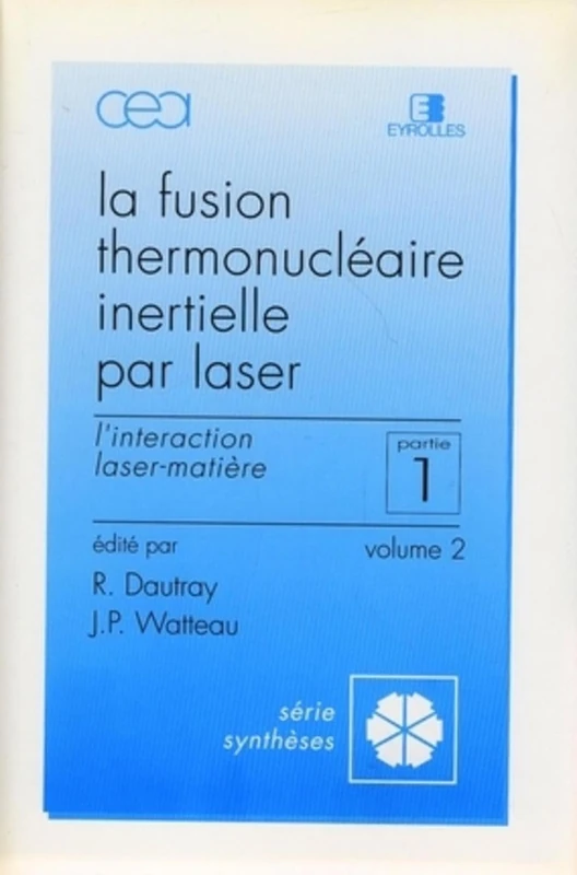 Fusion thermonucléaire inertielle par laser - Partie 1 - Volume 2: L'interaction laser-matière