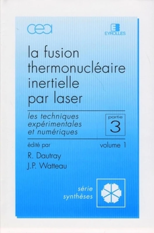 Fusion thermonucléaire inertielle par laser - Partie 3 - Volume 1: Les techniques expérimentales et numériques