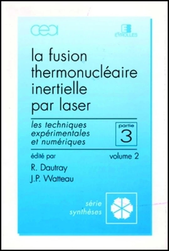Fusion thermonucléaire inertielle par laser - Partie 3 - Volume 2: Les techniques expérimentales et numériques