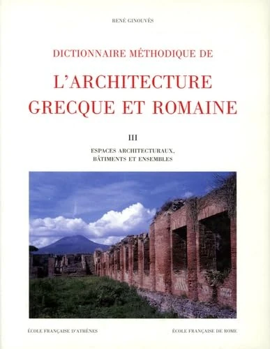 Dictionnaire méthodique de l'architecture grecque et romaine: Tome 3, Espaces architecturaux, bâtiments et ensembles - Image 1