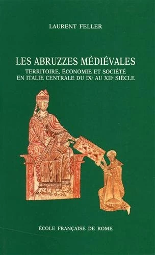 Abruzzes Medievales : Territoire, Economie Et Societe En Italie Centrale