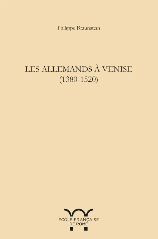 Les allemands à Venise (1380-1520): LES ALLEMANDS A VENISE (1380-1520)