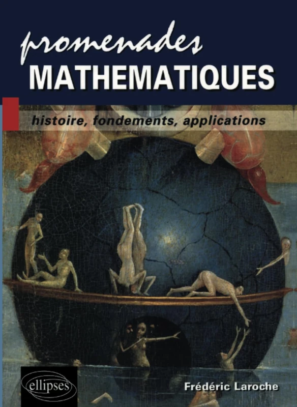 Promenades mathématiques - Histoire, fondements, applications