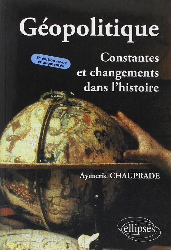Géopolitique, Constantes et changements dans l'histoire - 3e édition - Image 1