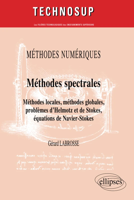 Méthodes spectrales. Méthodes locales, méthodes globales, problèmes d’Helmotz et de Stokes, équations de Navier-Stokes. Méthodes numériques (niveau C) (Technosup) - Image 1