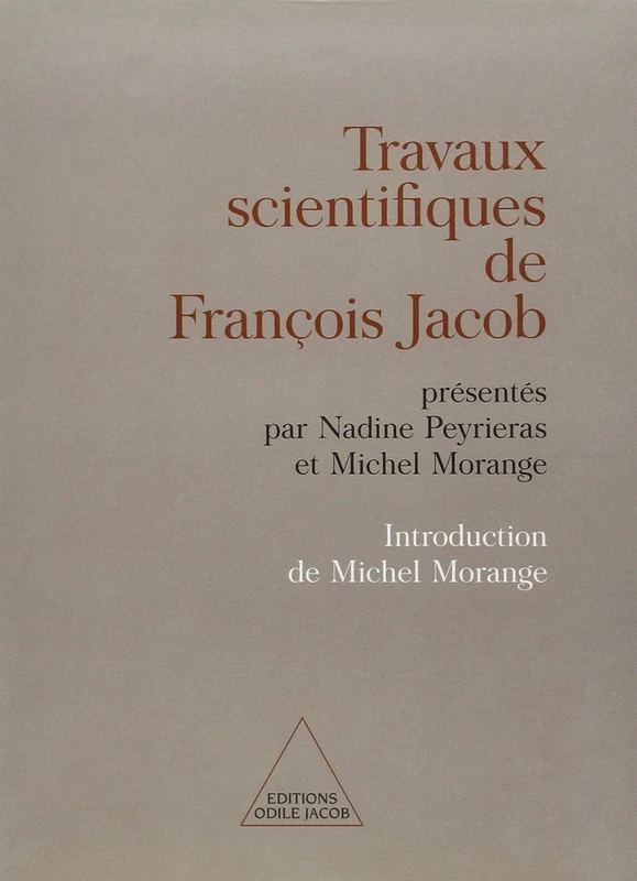 Travaux scientifiques de François Jacob: Présentés par Nadine Peyrieras et Michel Morange. Introduction de Michel Morange - Image 1