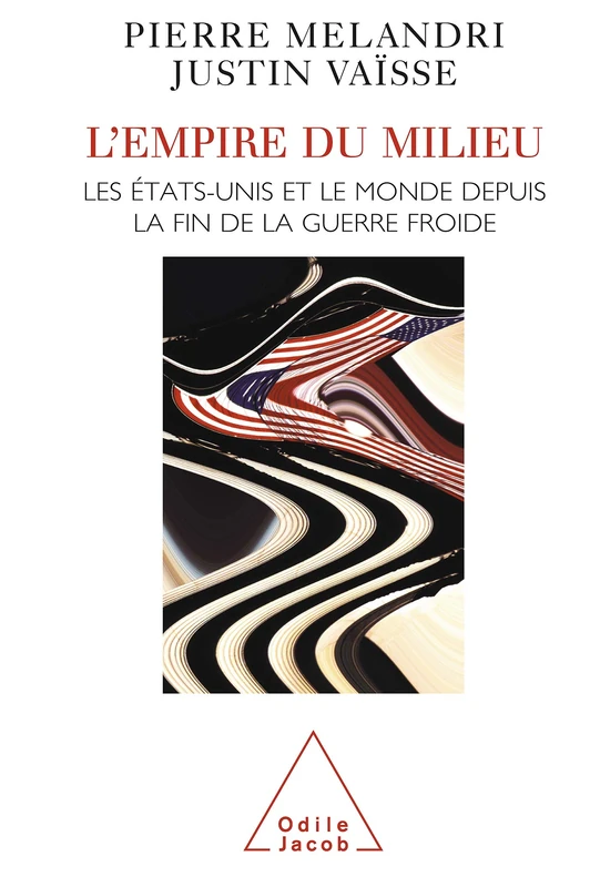 Middle Kingdom: The United States and the World Since the End of the Cold War / L'Empire du milieu: Les États-Unis et le monde depuis la fin de la guerre froide
